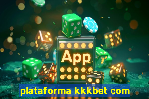 plataforma kkkbet com